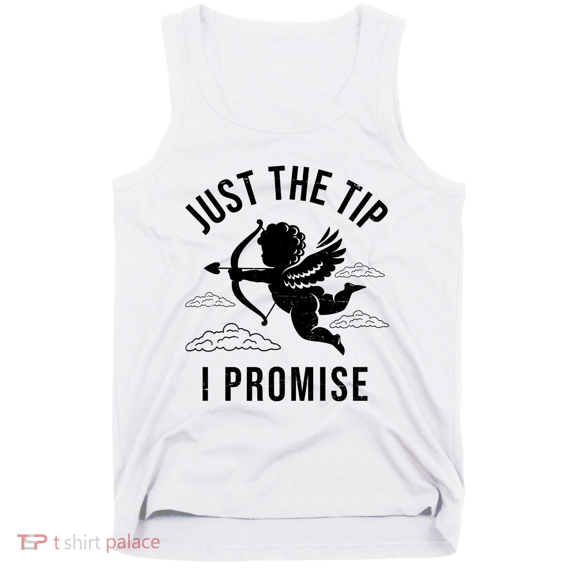 Just The Tip I Promise Funny Cupid Tank Top