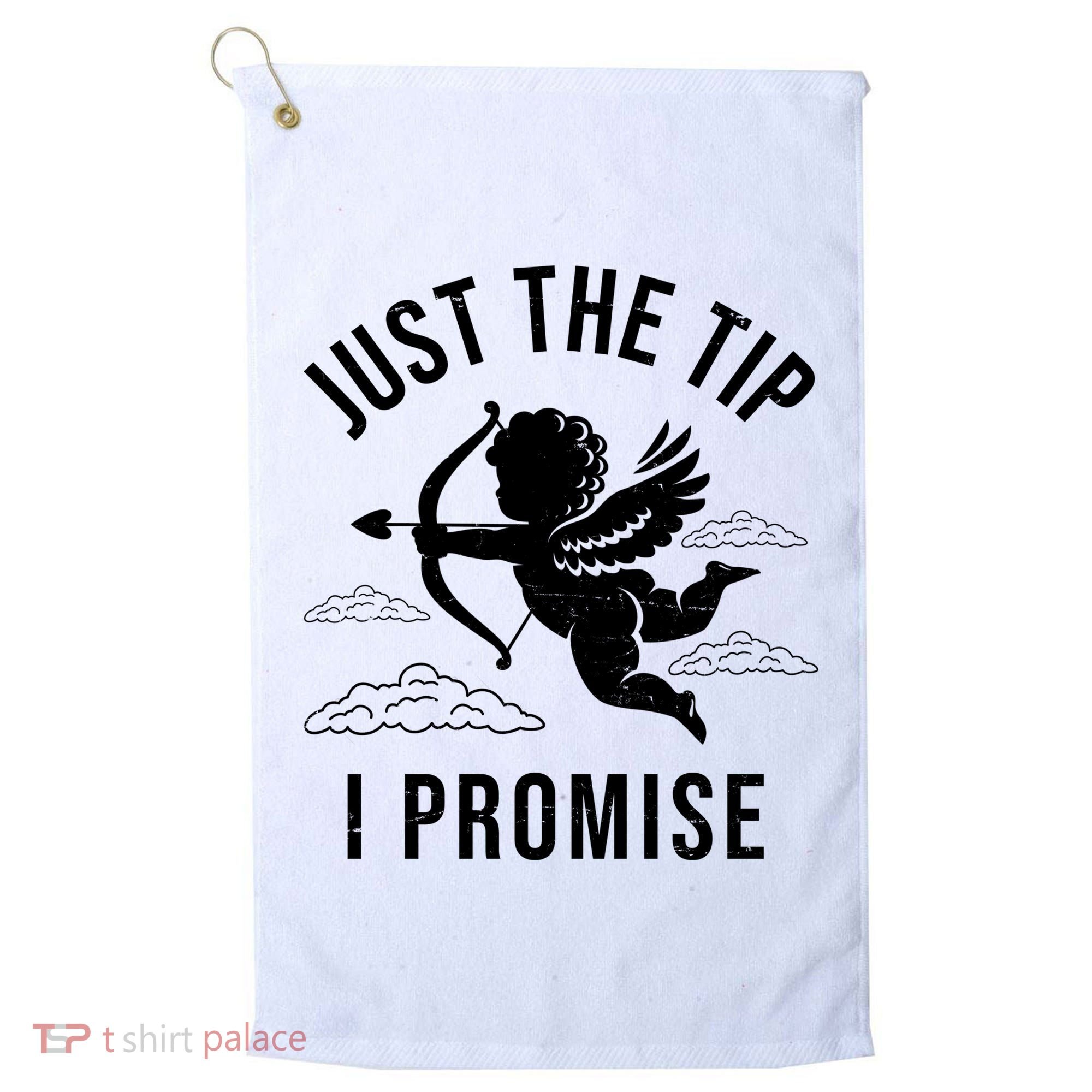 Just The Tip I Promise Funny Cupid Golf Towel