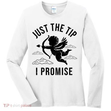 Just The Tip I Promise Funny Cupid Women's Long Sleeve Shirt