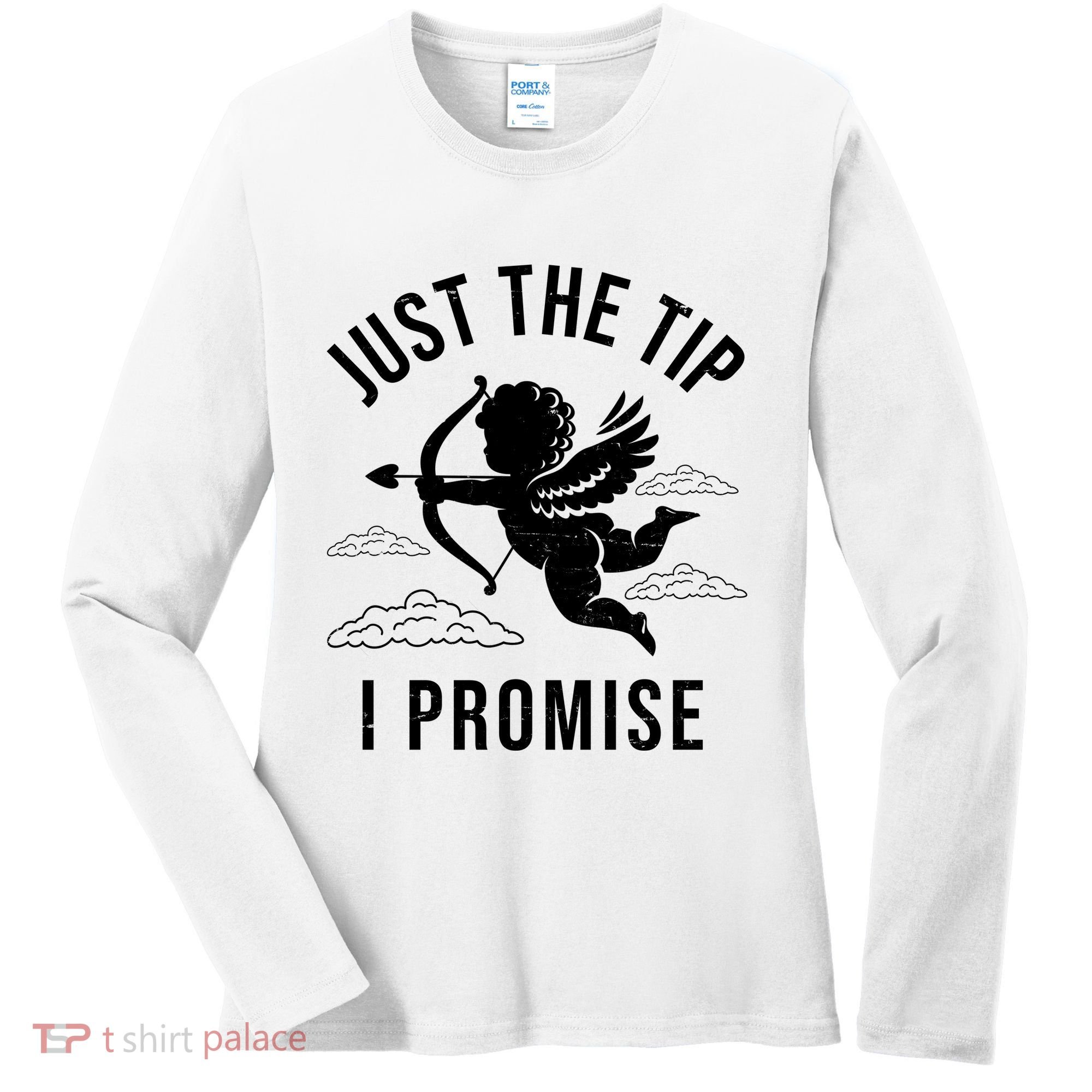 Just The Tip I Promise Funny Cupid Women's Long Sleeve Shirt