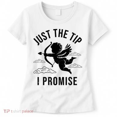 Just The Tip I Promise Funny Cupid Women's T-Shirt