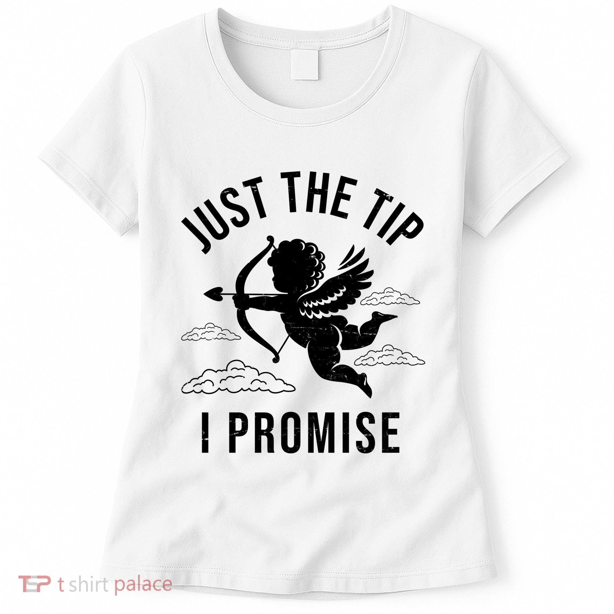 Just The Tip I Promise Funny Cupid Women's T-Shirt