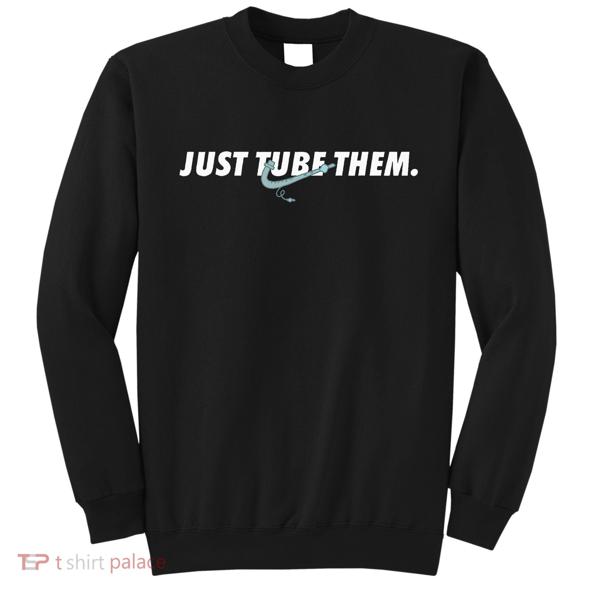 Just Tube Them Pulmonologist Respiratory Therapist Sweatshirt