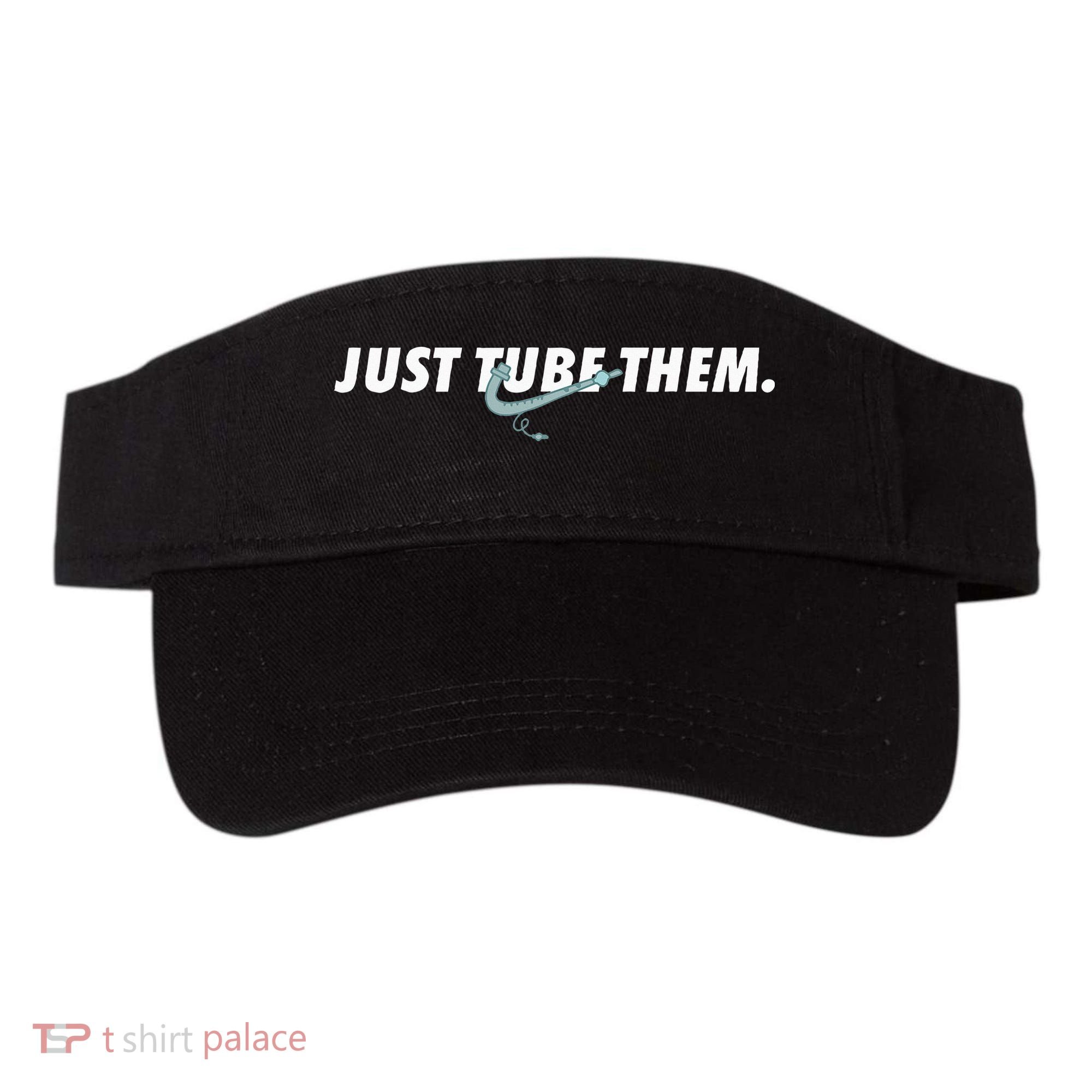 Just Tube Them Pulmonologist Respiratory Therapist Visor