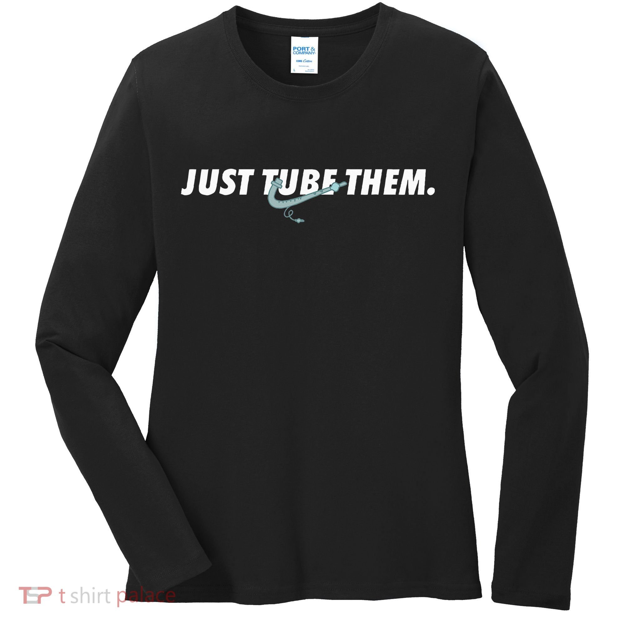Just Tube Them Pulmonologist Respiratory Therapist Women's Long Sleeve Shirt