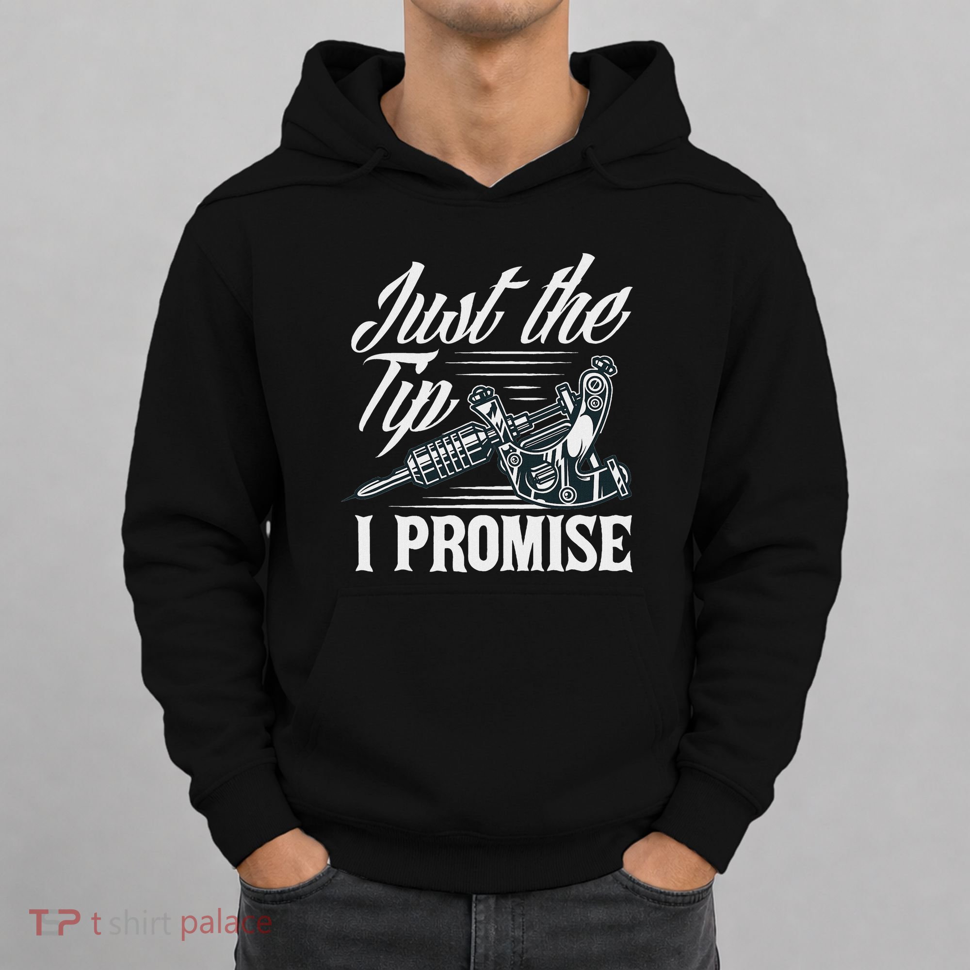 Just The Tip I Promise Funny Saying Tattoo Lover Hoodie