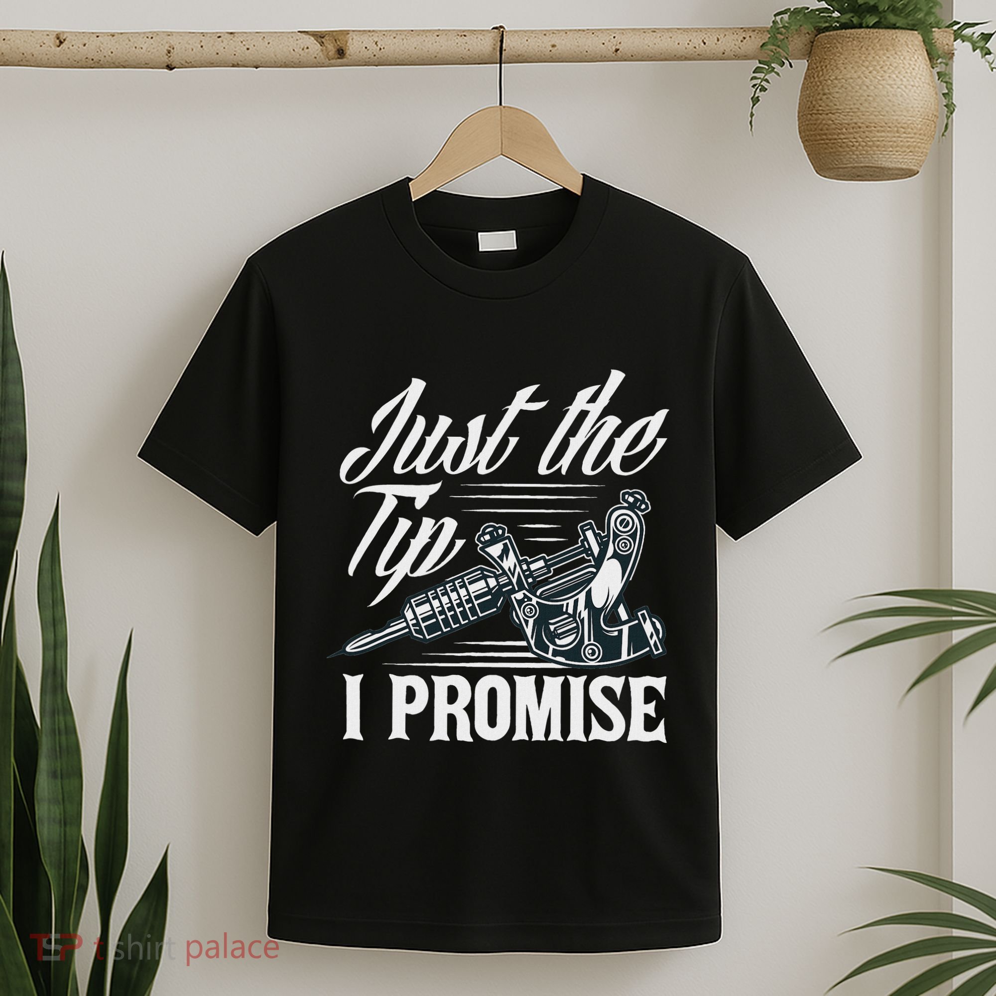 Just The Tip I Promise Funny Saying Tattoo Lover T-Shirt