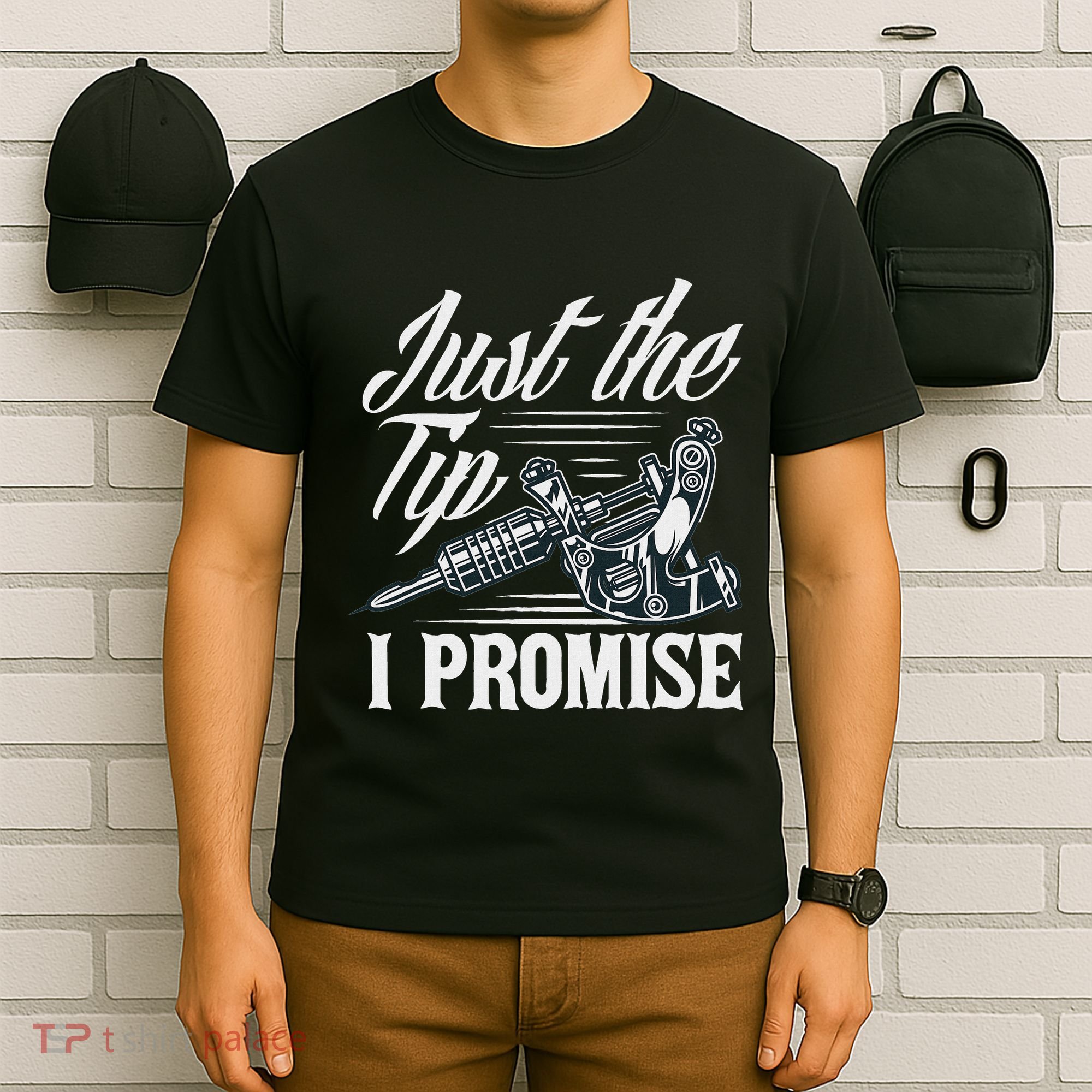 Just The Tip I Promise Funny Saying Tattoo Lover T-Shirt