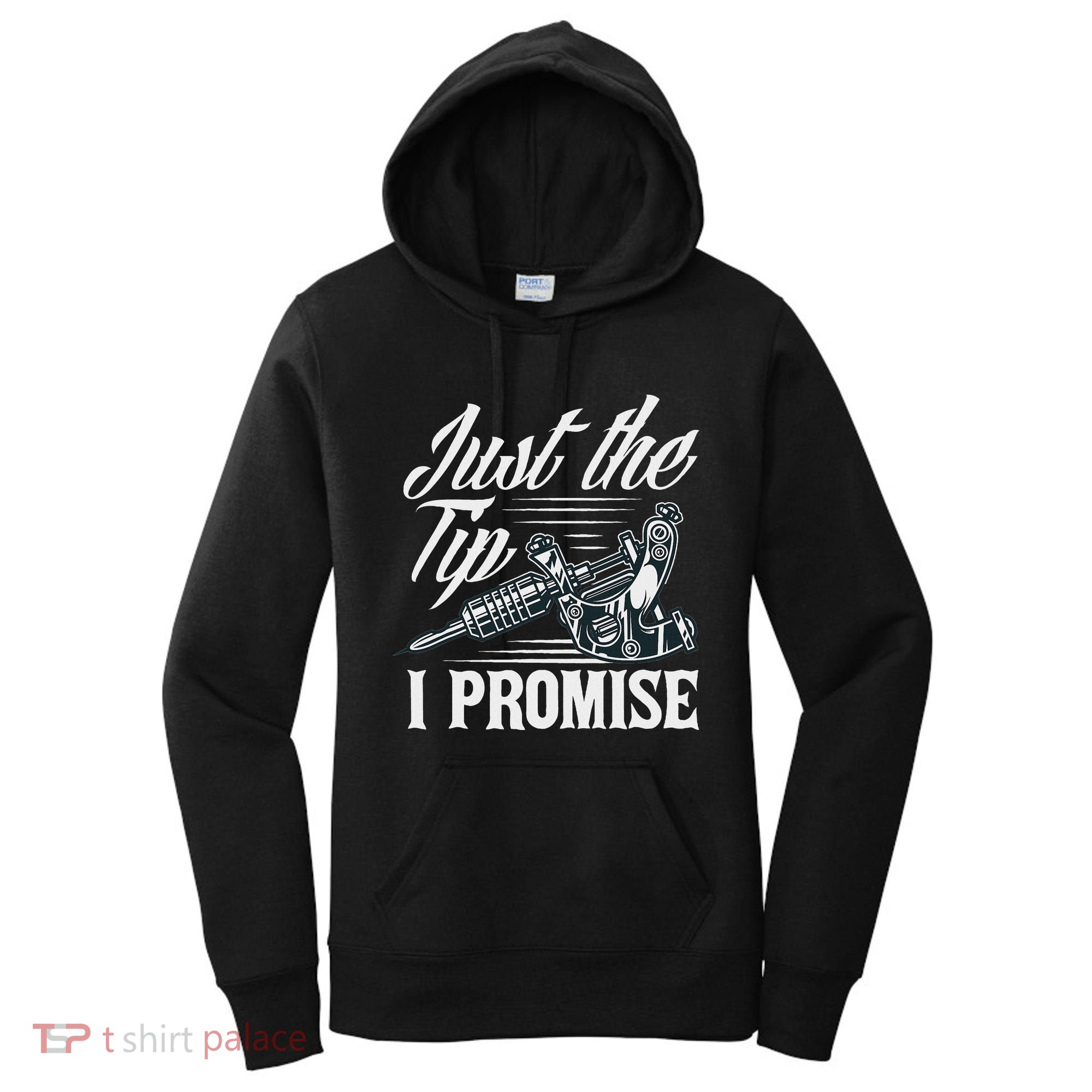 Just The Tip I Promise Funny Saying Tattoo Lover Women's Hoodie