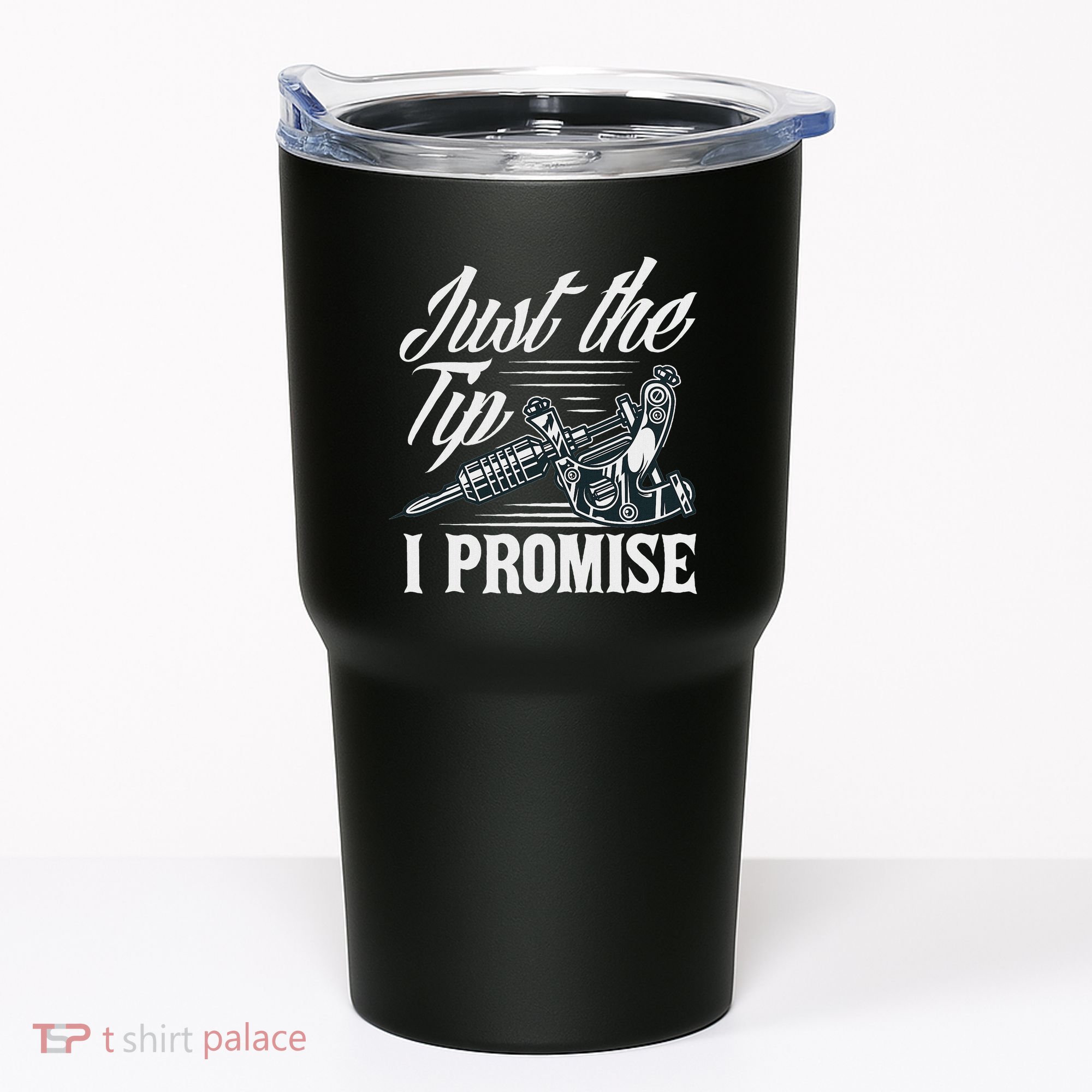 Just The Tip I Promise Funny Saying Tattoo Lover Tumbler