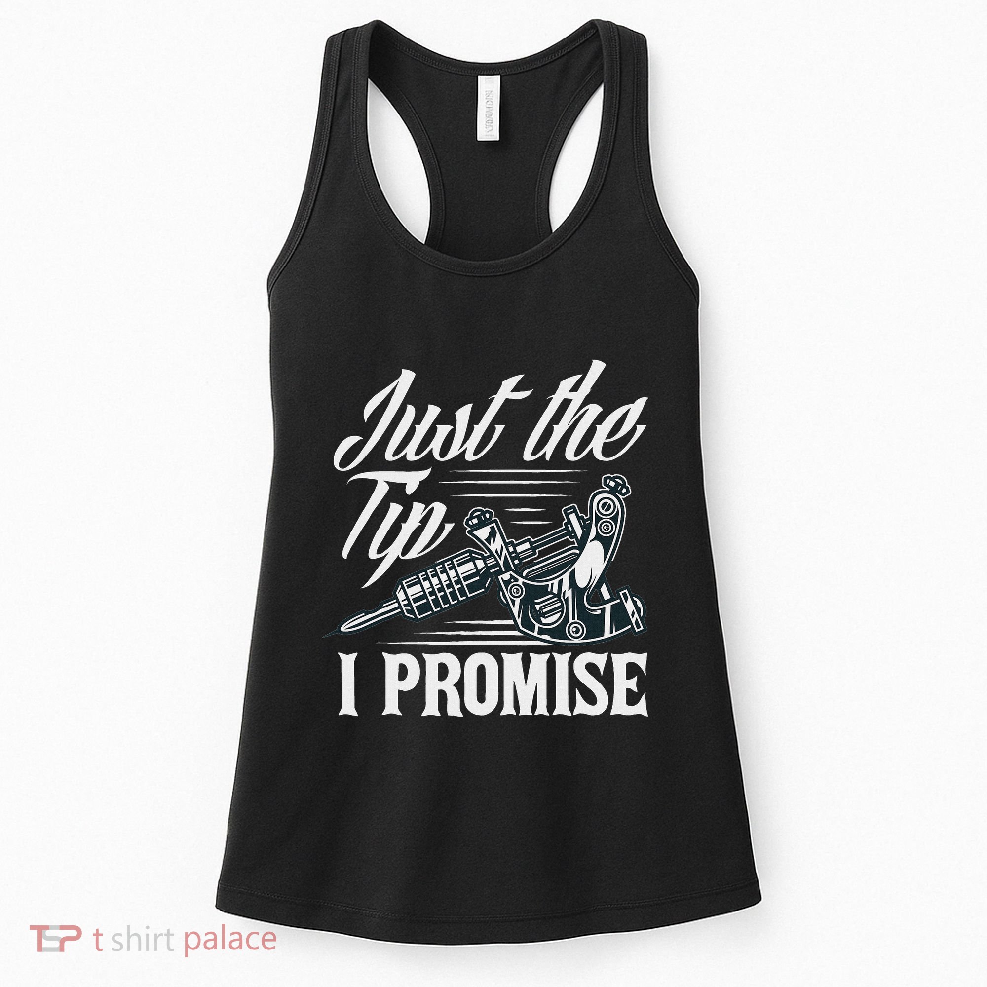 Just The Tip I Promise Funny Saying Tattoo Lover Women's Tank Top