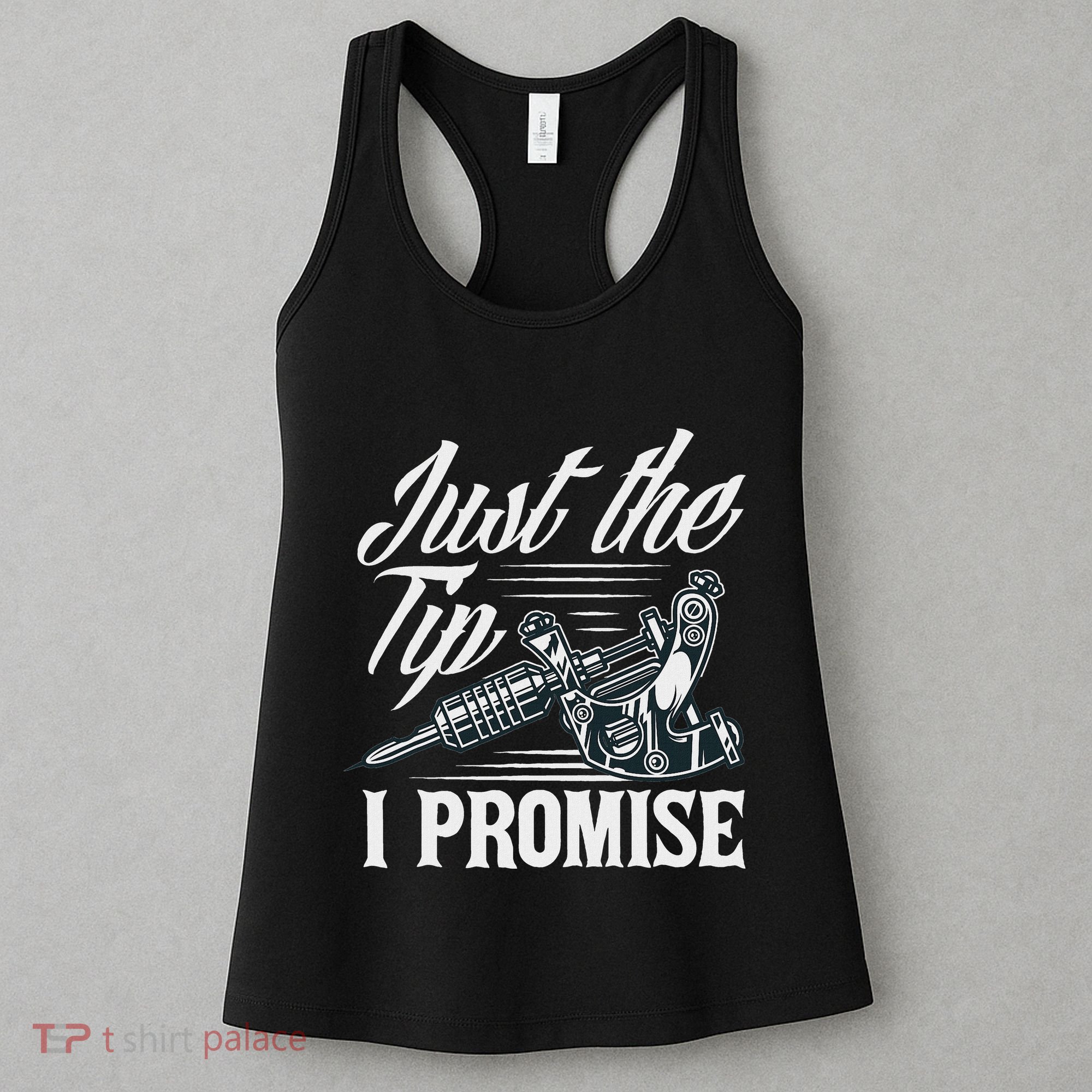 Just The Tip I Promise Funny Saying Tattoo Lover Women's Tank Top