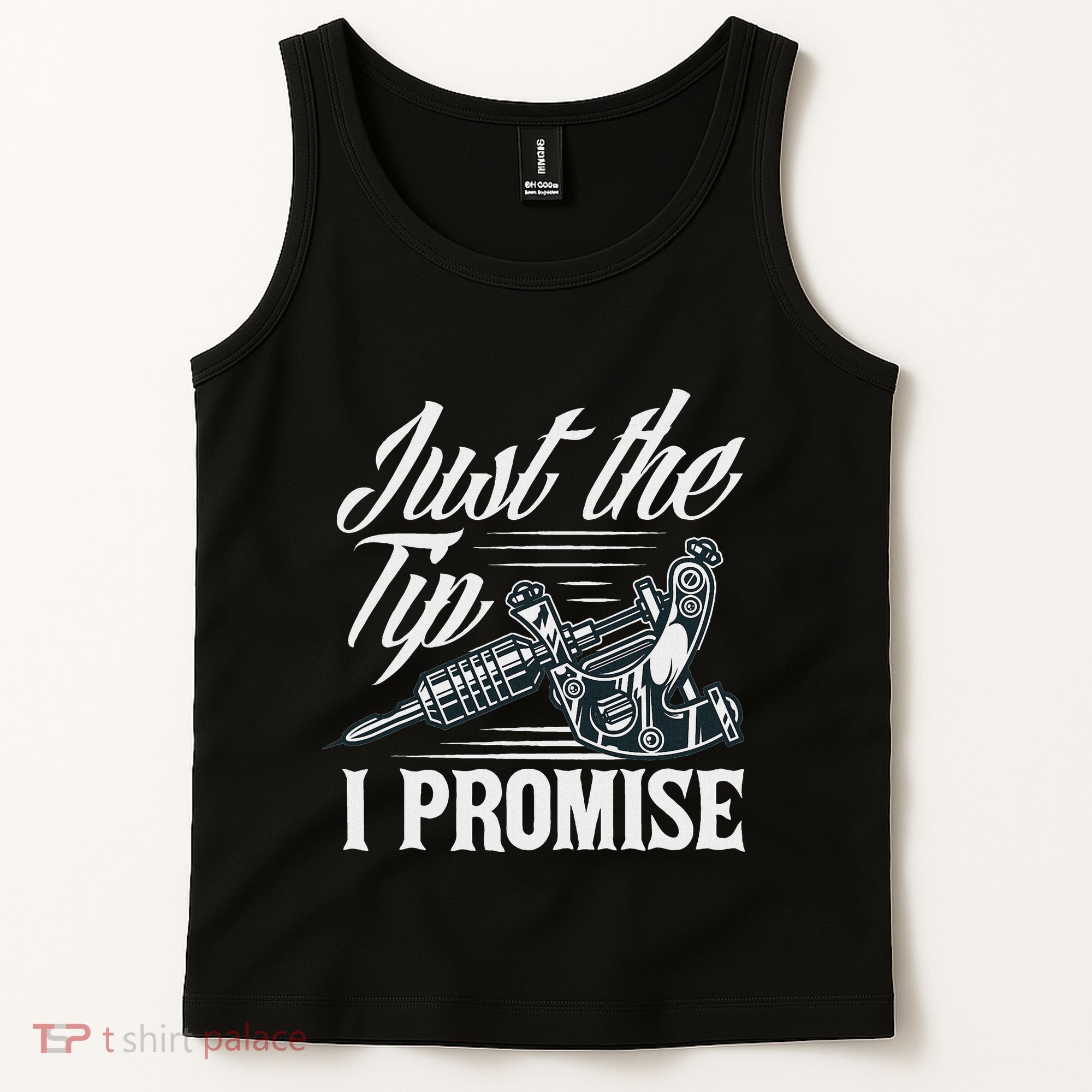 Just The Tip I Promise Funny Saying Tattoo Lover Tank Top