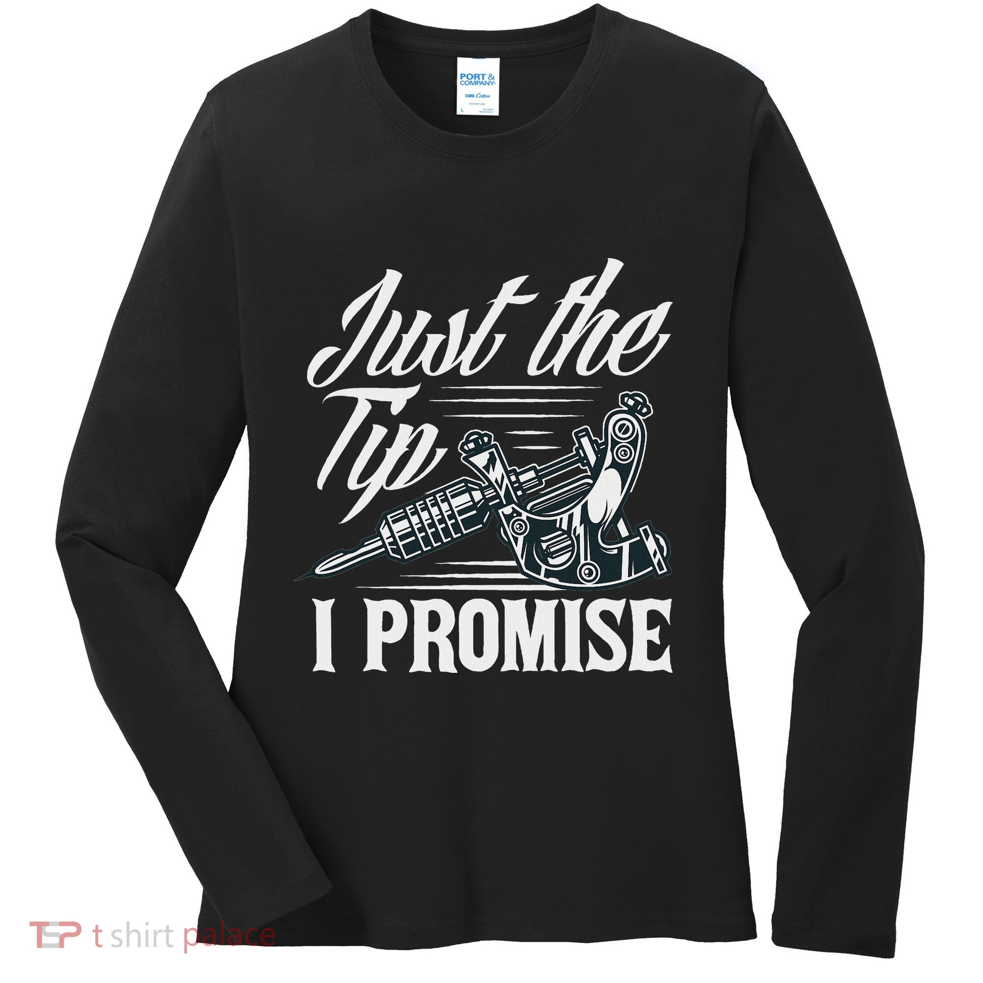 Just The Tip I Promise Funny Saying Tattoo Lover Women's Long Sleeve Shirt