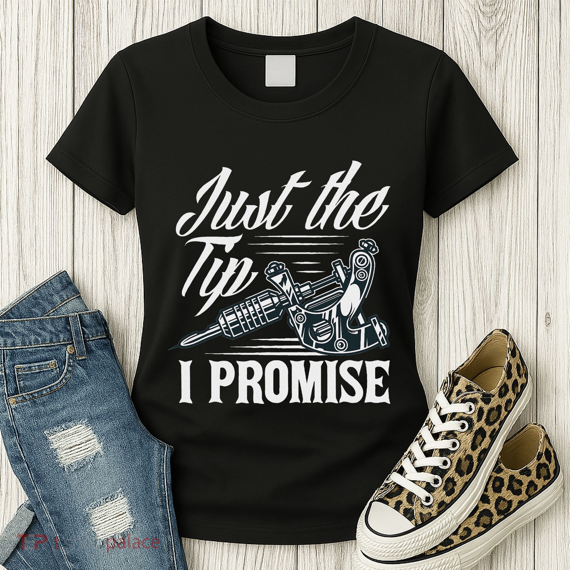 Just The Tip I Promise Funny Saying Tattoo Lover Women's T-Shirt