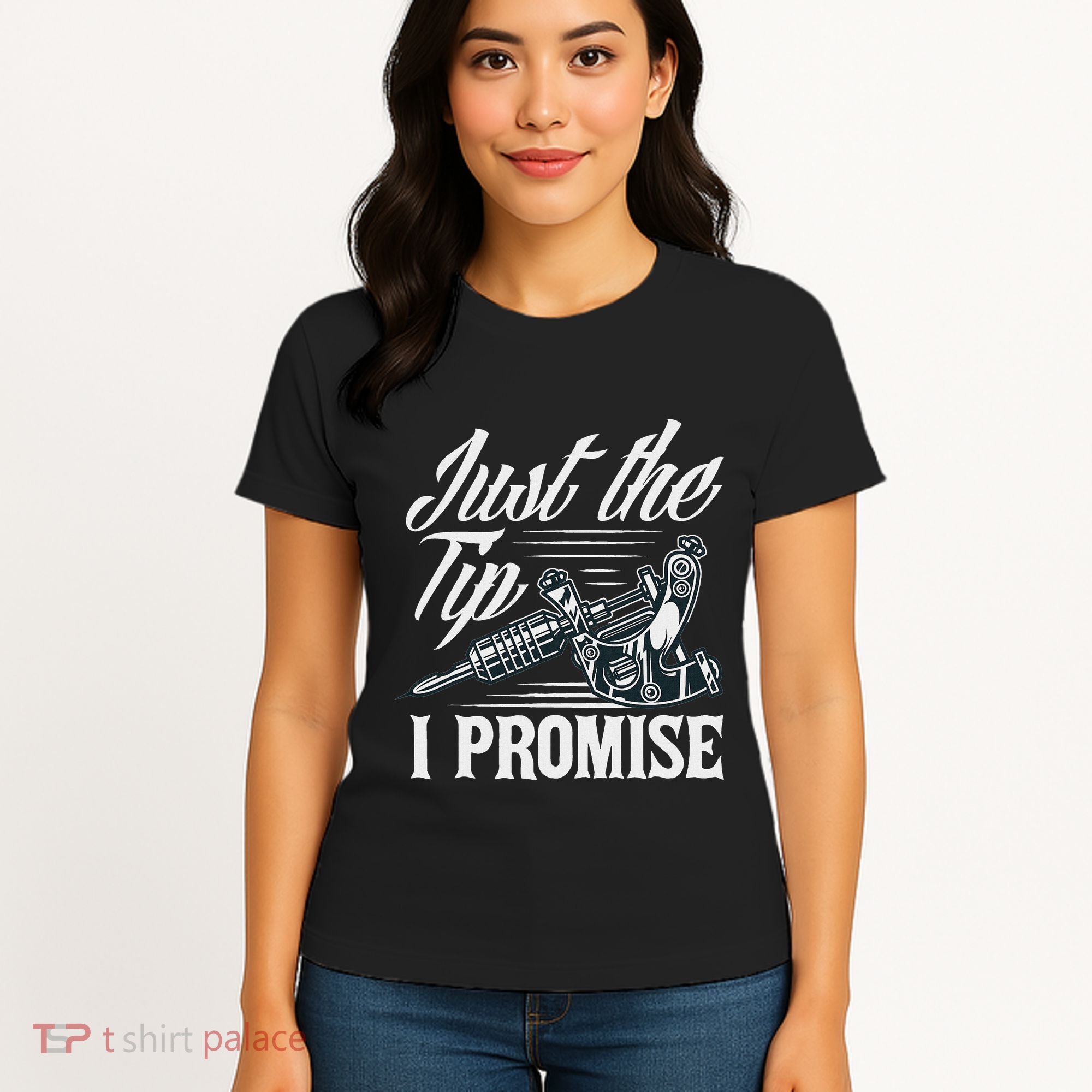Just The Tip I Promise Funny Saying Tattoo Lover Women's T-Shirt