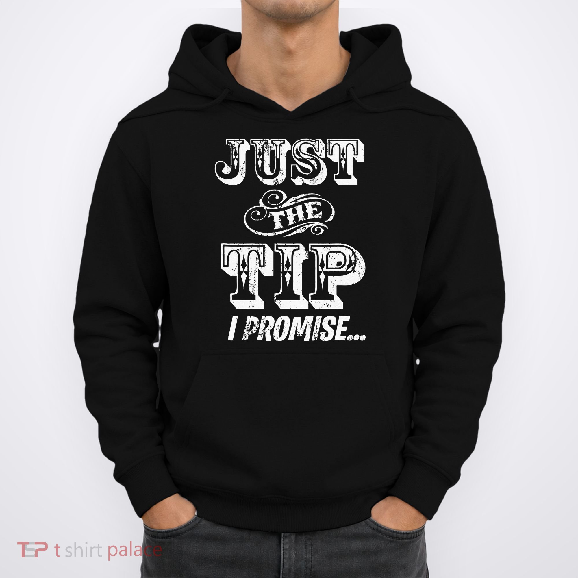 Just The Tip I Promise The Original Tattoo Artist Hoodie
