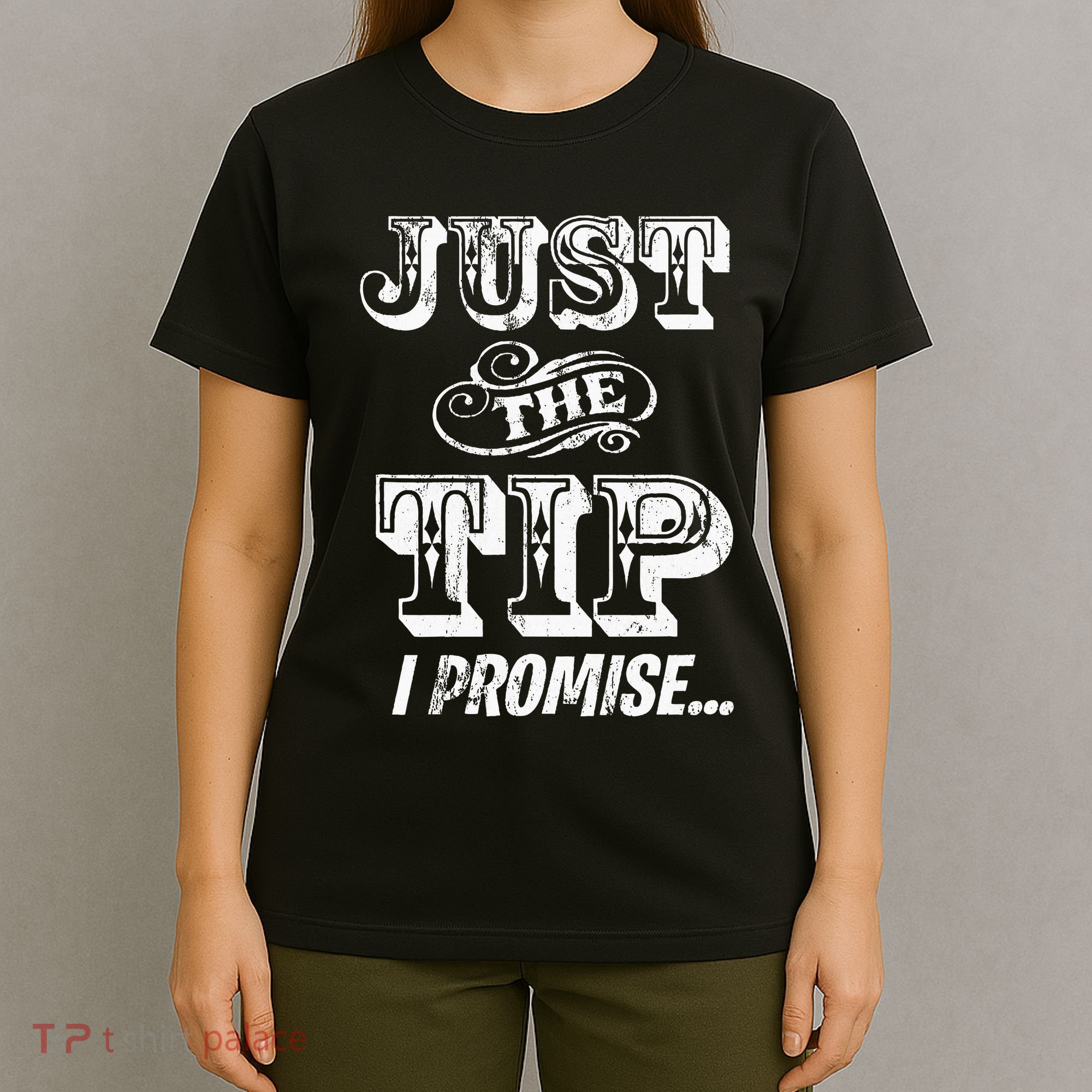 Just The Tip I Promise The Original Tattoo Artist T-Shirt