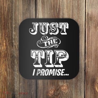 Just The Tip I Promise The Original Tattoo Artist Coaster