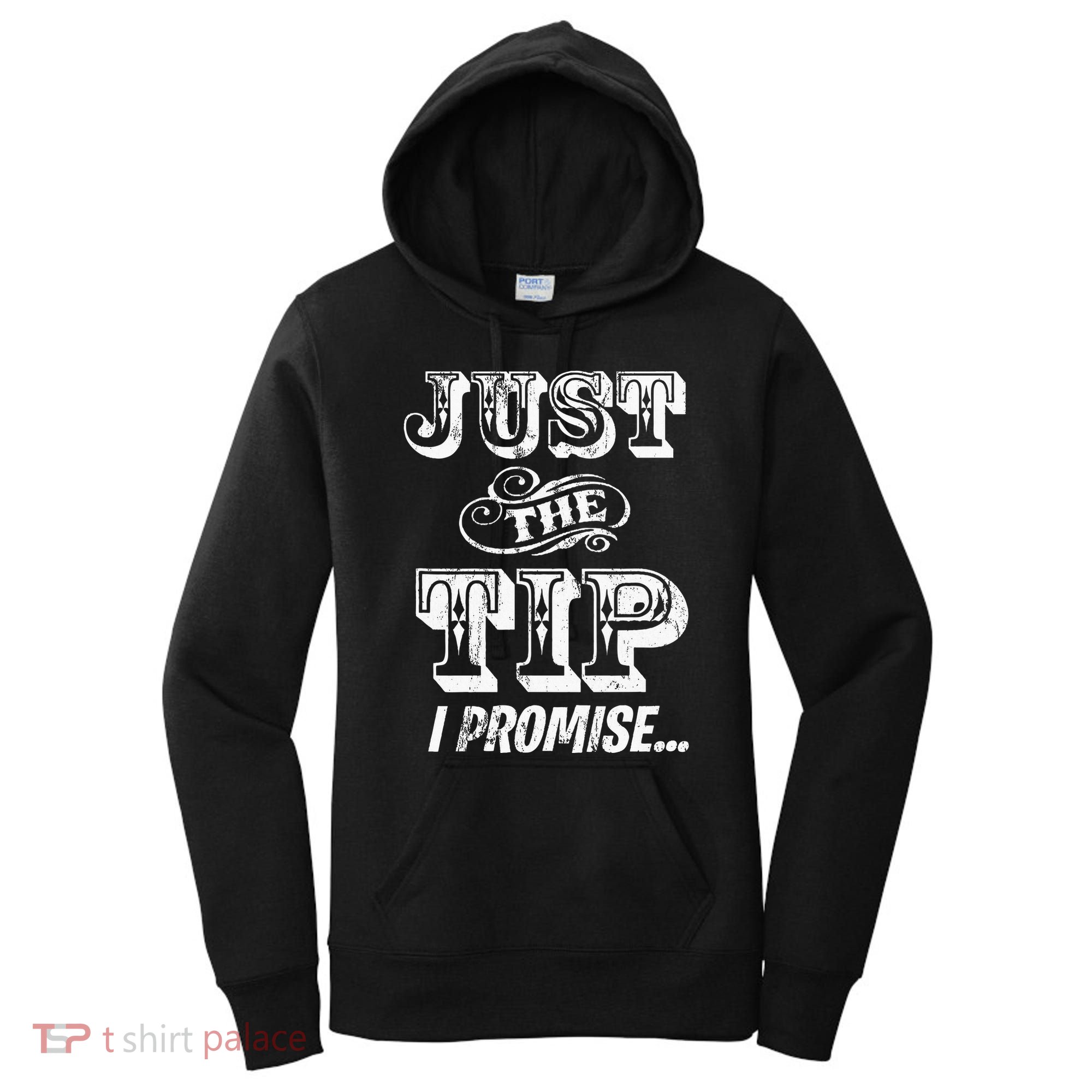 Just The Tip I Promise The Original Tattoo Artist Women's Hoodie