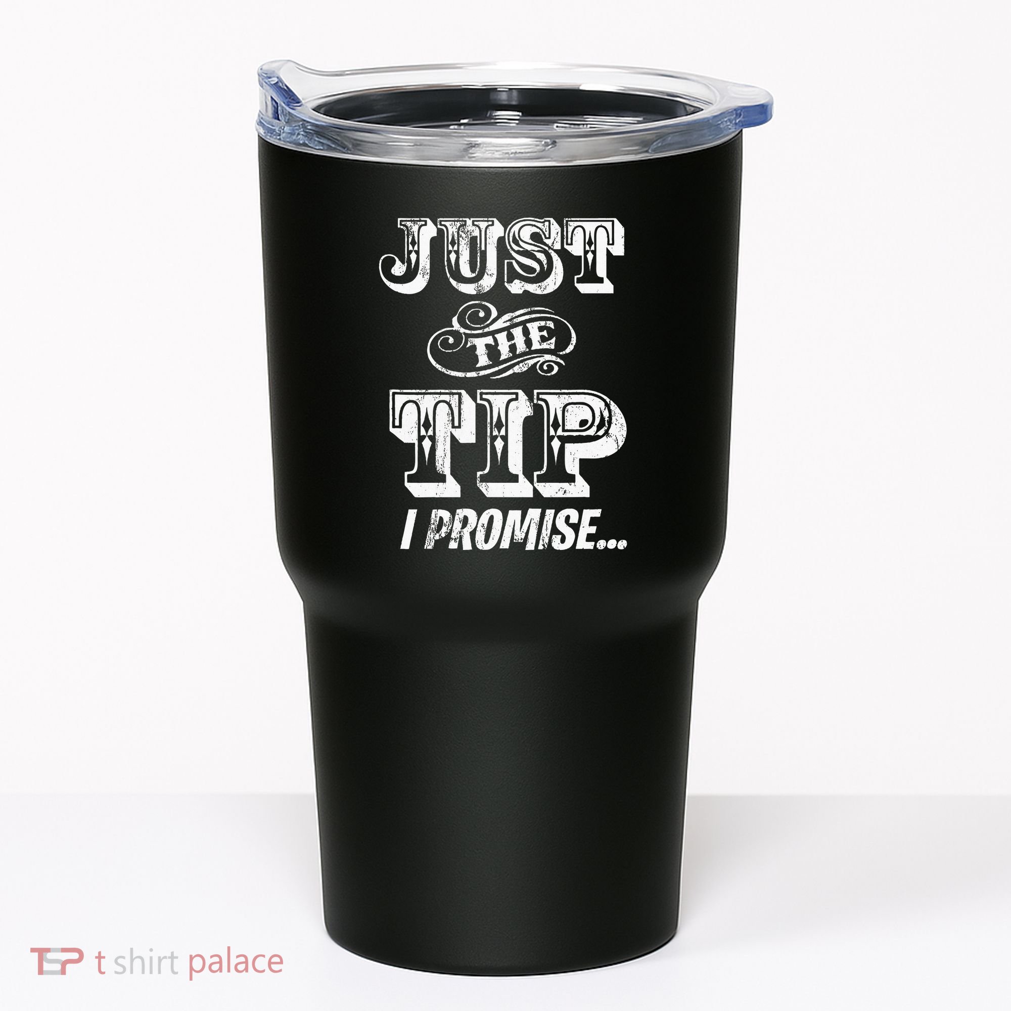 Just The Tip I Promise The Original Tattoo Artist Tumbler