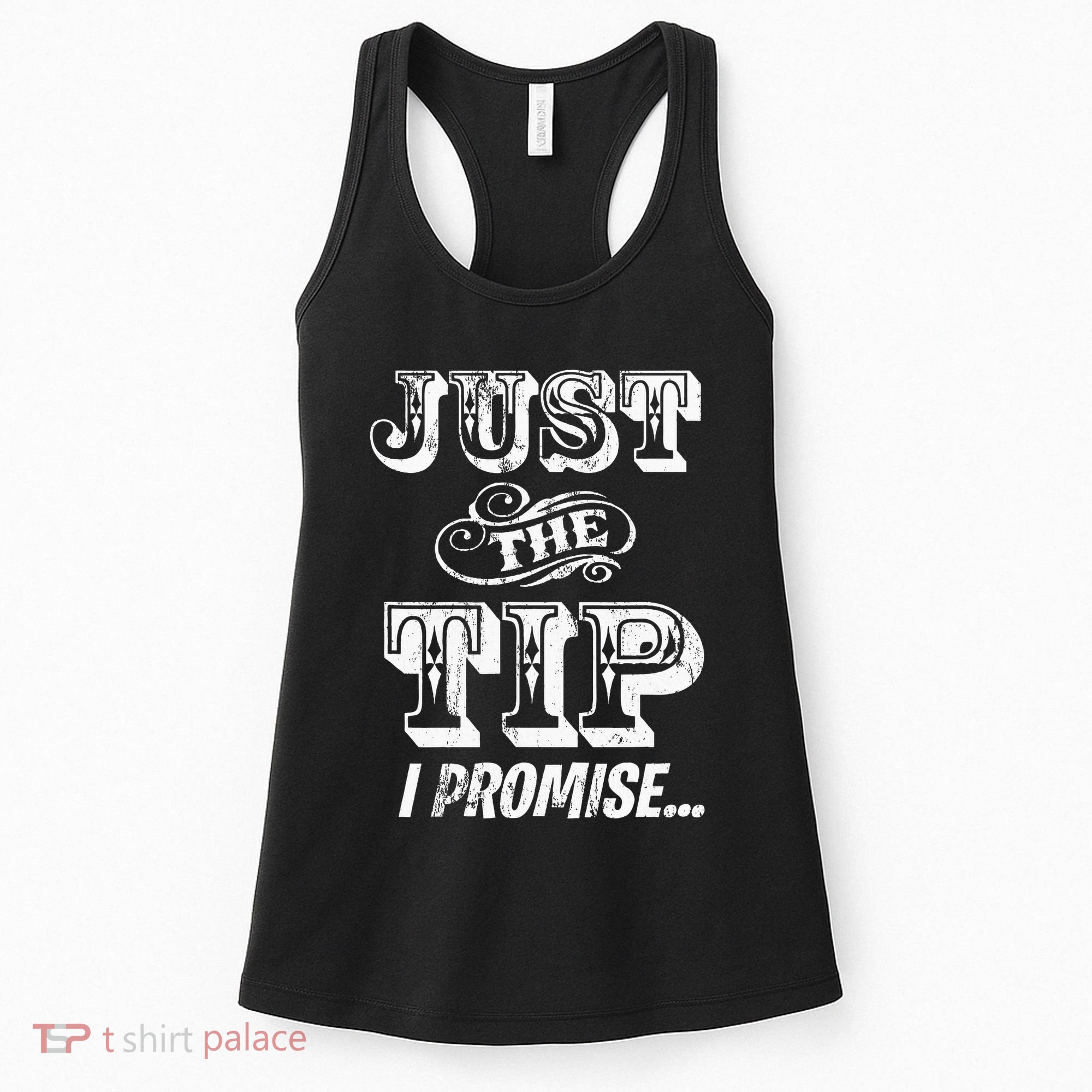 Just The Tip I Promise The Original Tattoo Artist Women's Tank Top