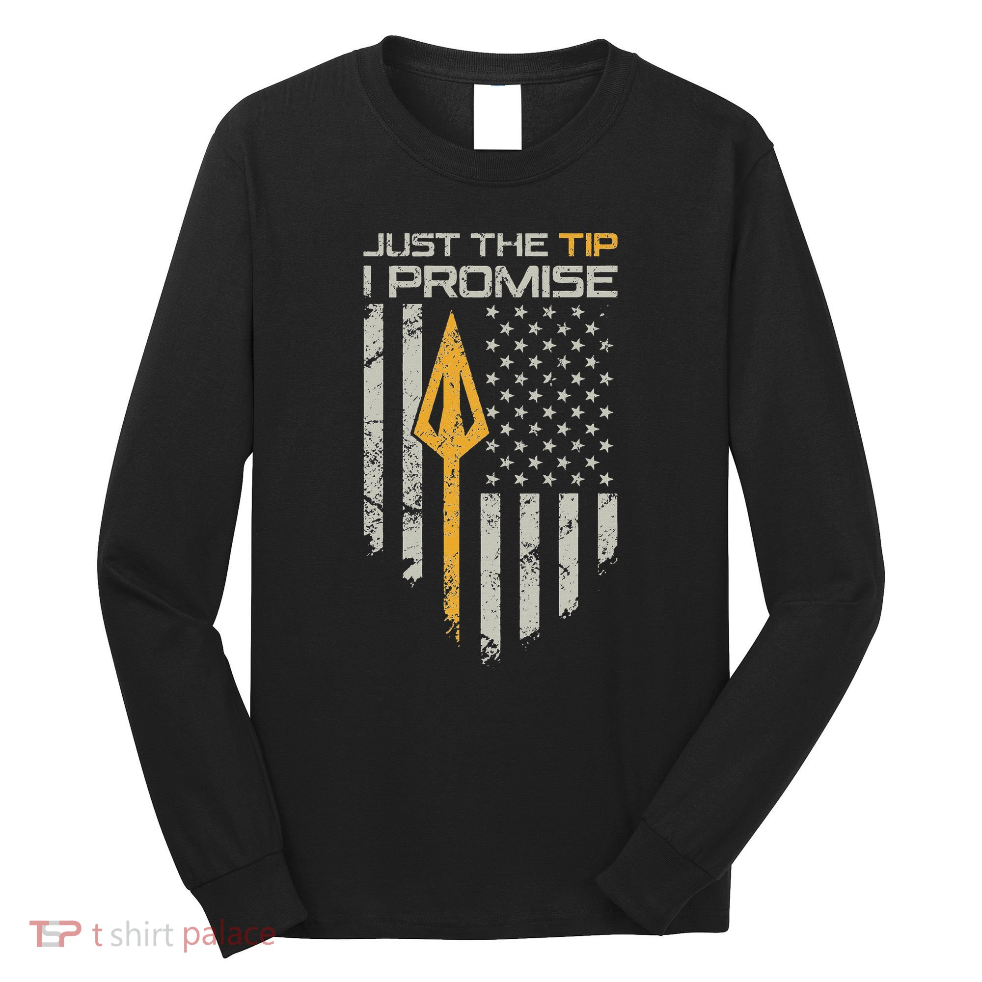 Just The Tip I Promise Funny Bow Hunter Archery Broadhead Long Sleeve Shirt