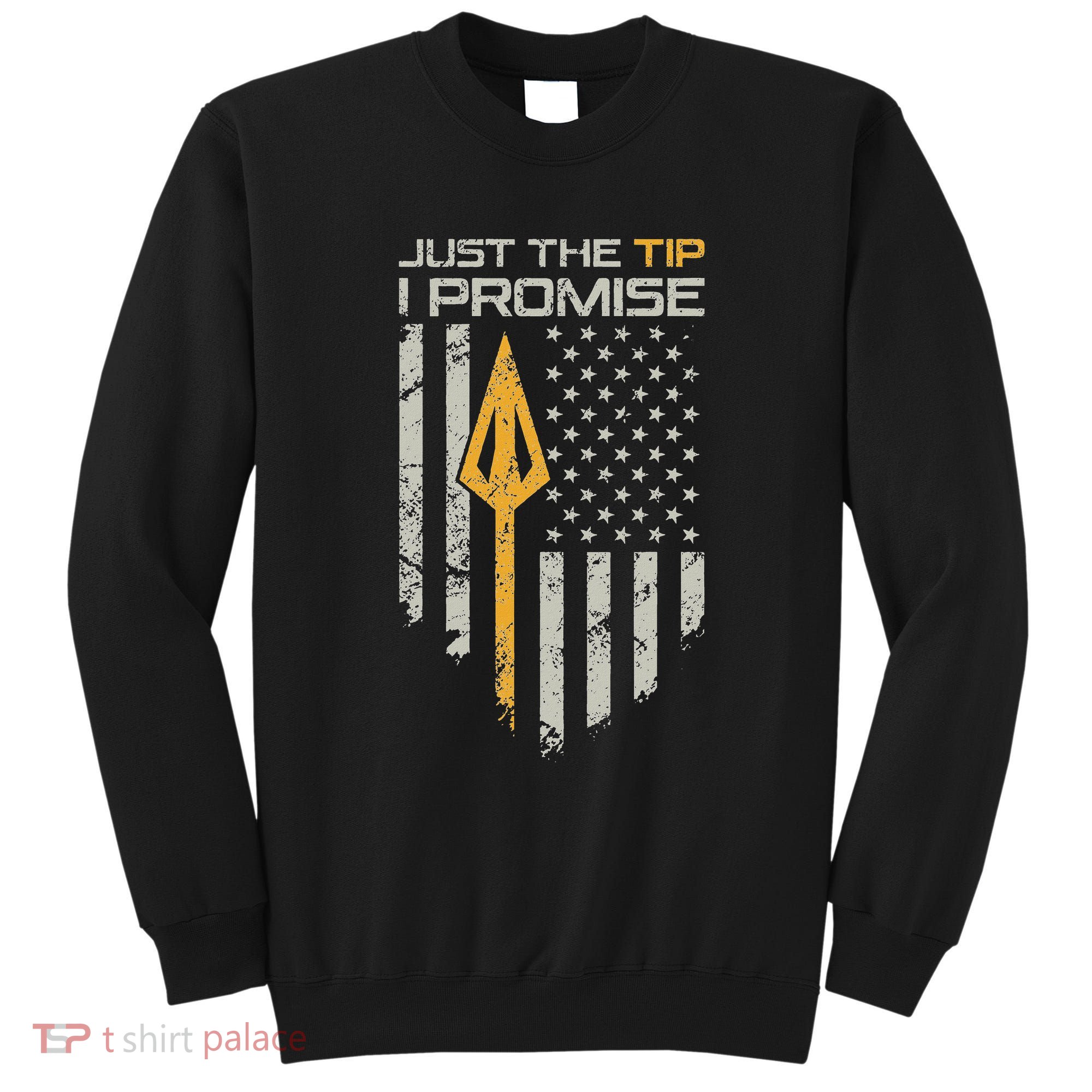 Just The Tip I Promise Funny Bow Hunter Archery Broadhead Sweatshirt
