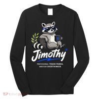 Jimothy The Trash Panda Funny Racoon Meme Long Sleeve Shirt thumb 0