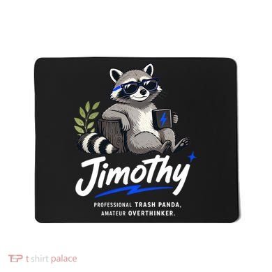 Jimothy The Trash Panda Funny Racoon Meme Mousepad