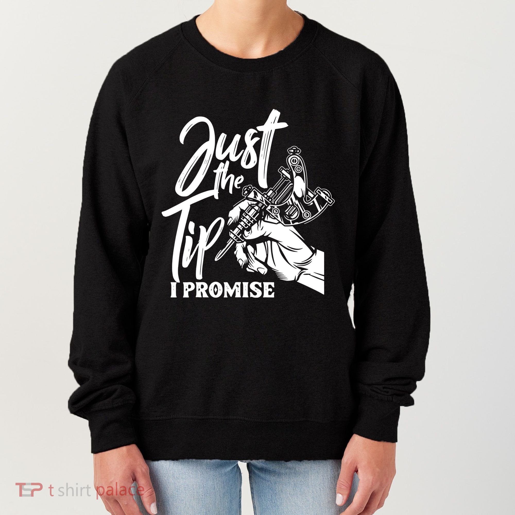 Just The Tip I Promise Women's Sweatshirt