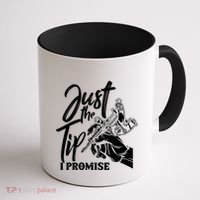 Just The Tip I Promise Coffee Mug thumb 1