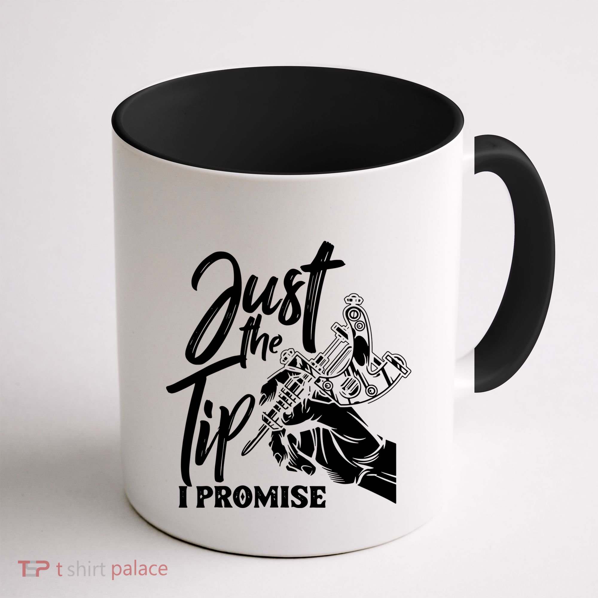 Just The Tip I Promise Coffee Mug