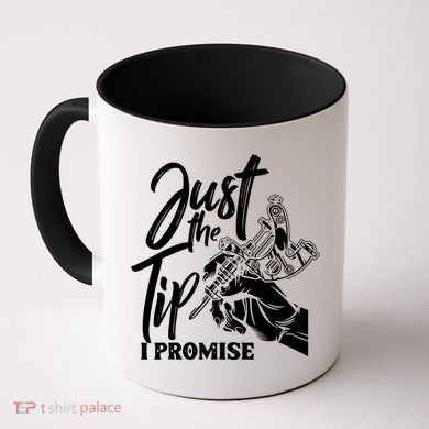Just The Tip I Promise Coffee Mug