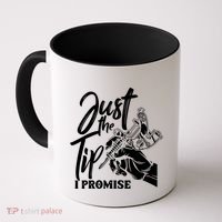 Just The Tip I Promise Coffee Mug thumb 0