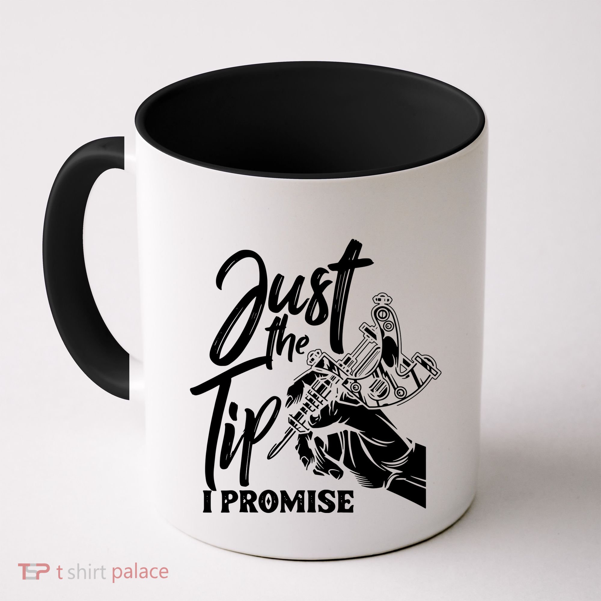 Just The Tip I Promise Coffee Mug
