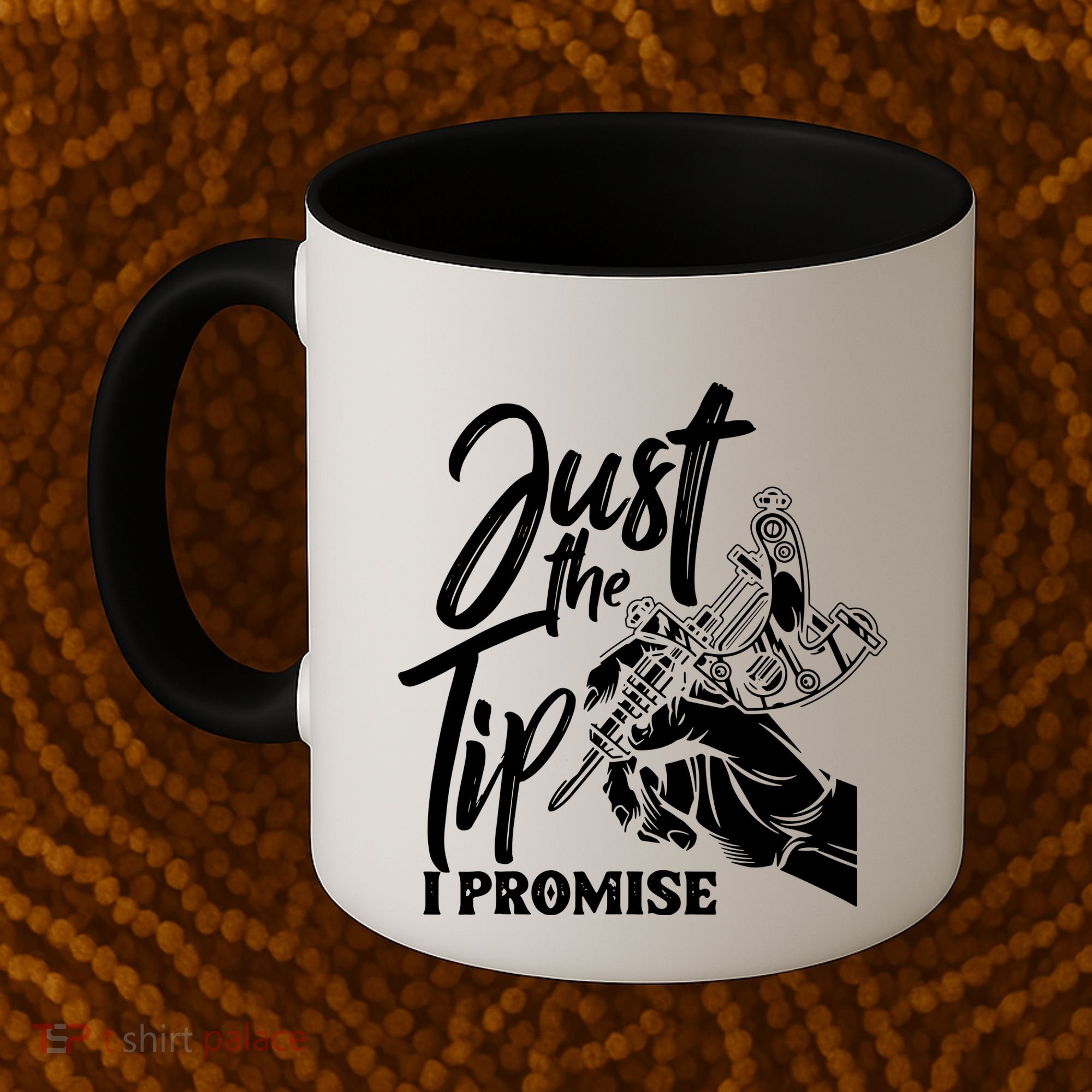 Just The Tip I Promise Coffee Mug
