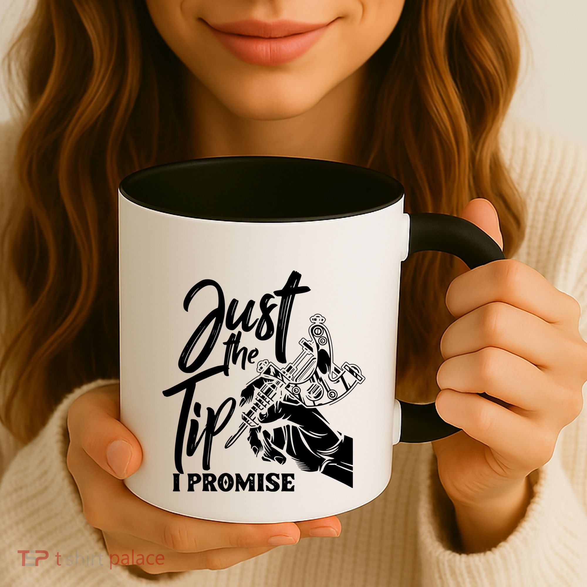 Just The Tip I Promise Coffee Mug