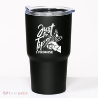 Just The Tip I Promise Tumbler thumb 0