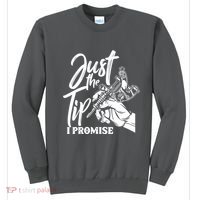 Just The Tip I Promise Sweatshirt thumb 0