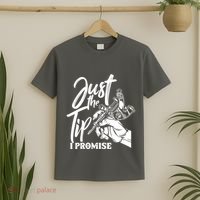 Just The Tip I Promise T-Shirt thumb 2