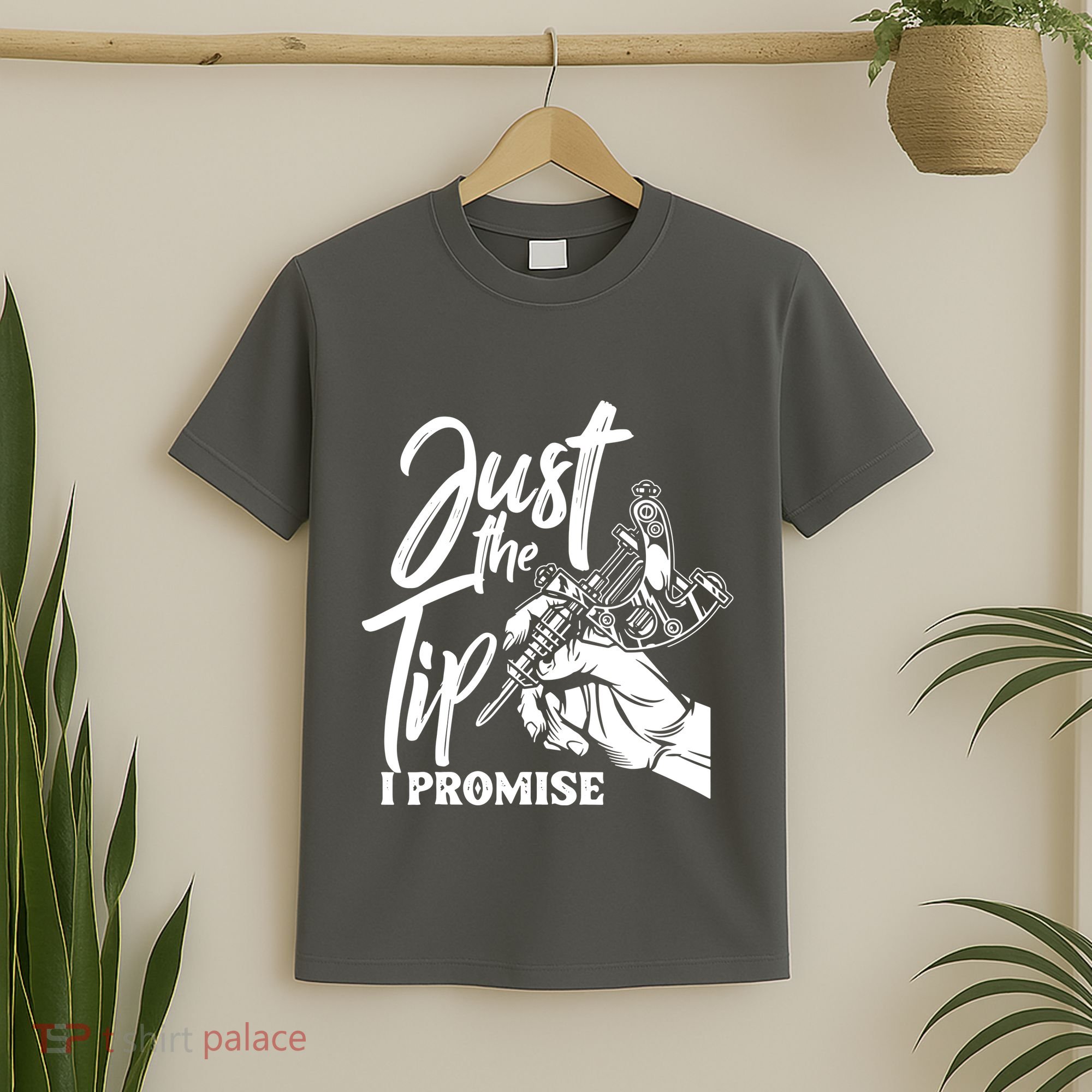Just The Tip I Promise T-Shirt