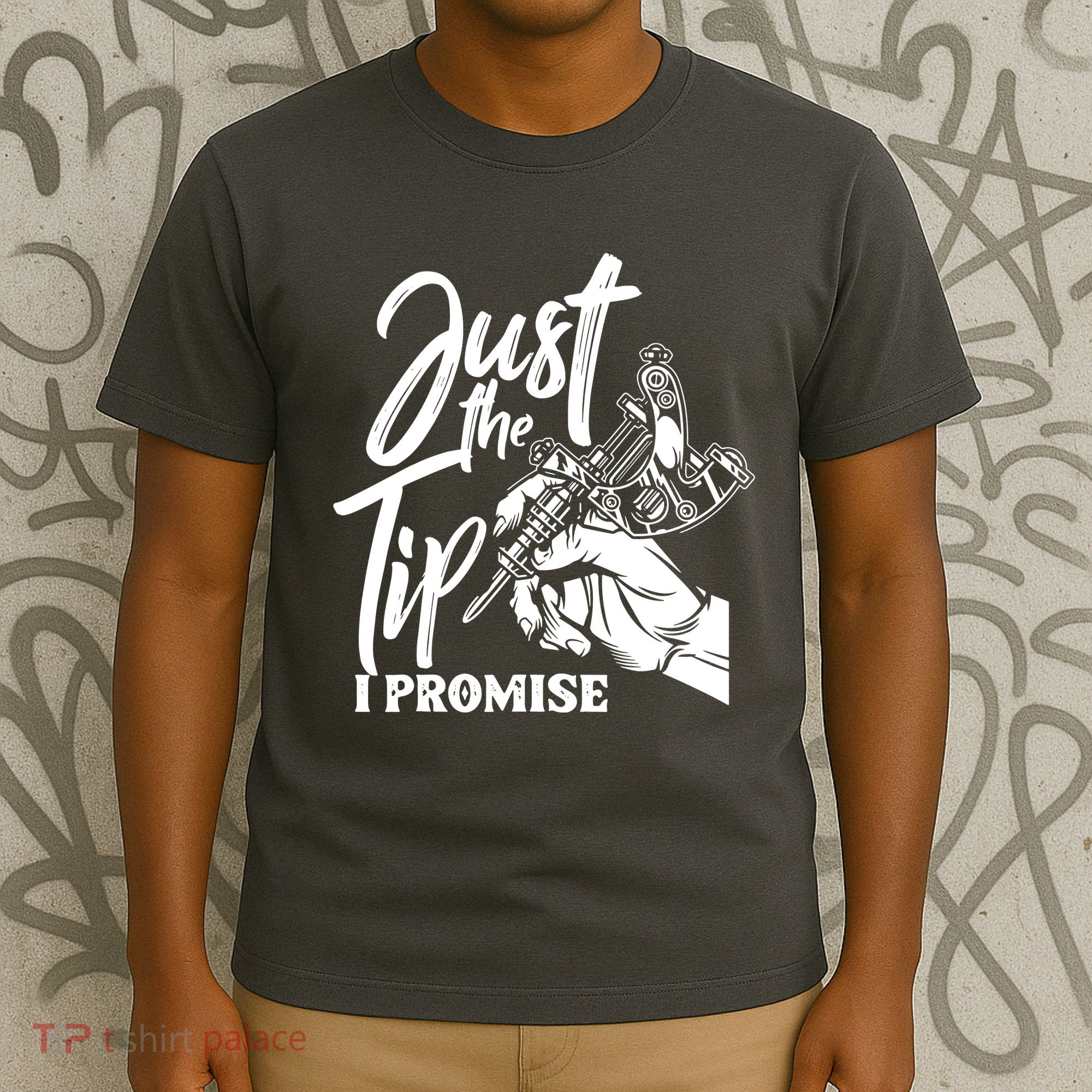 Just The Tip I Promise T-Shirt