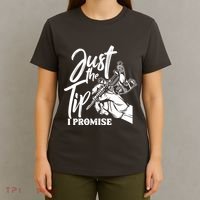 Just The Tip I Promise T-Shirt thumb 4