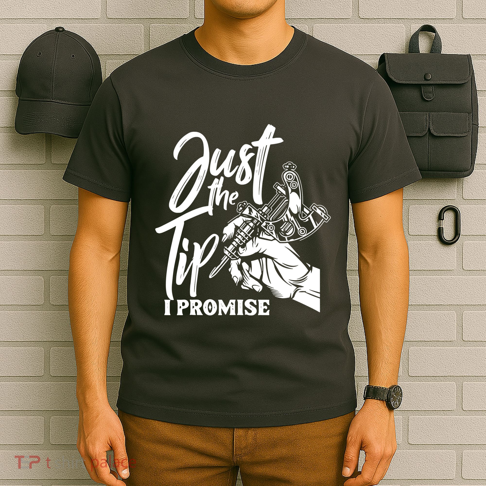Just The Tip I Promise T-Shirt