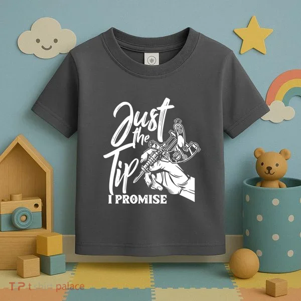 Just The Tip I Promise Toddler T-Shirt