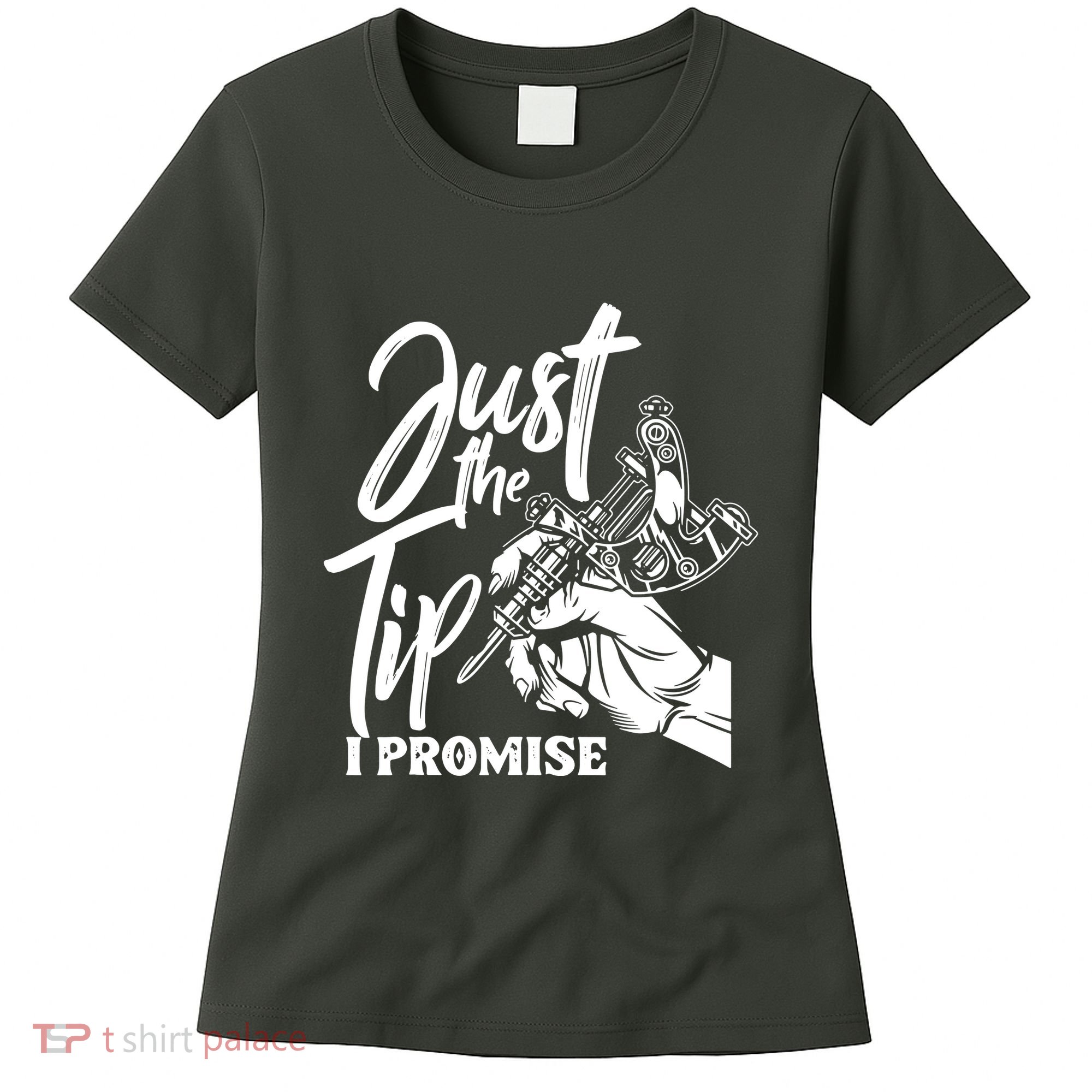 Just The Tip I Promise Women's T-Shirt