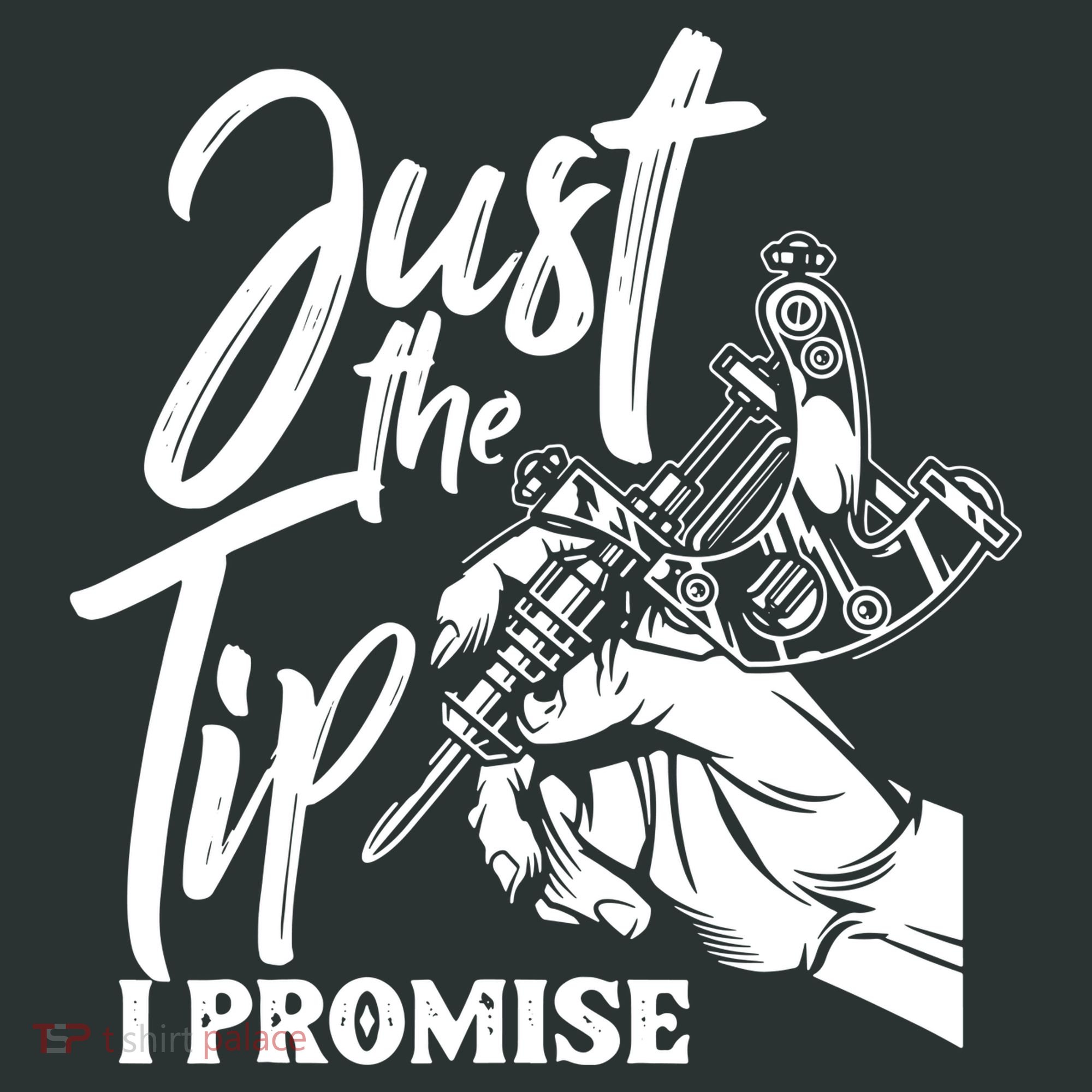 Just The Tip I Promise Women's T-Shirt