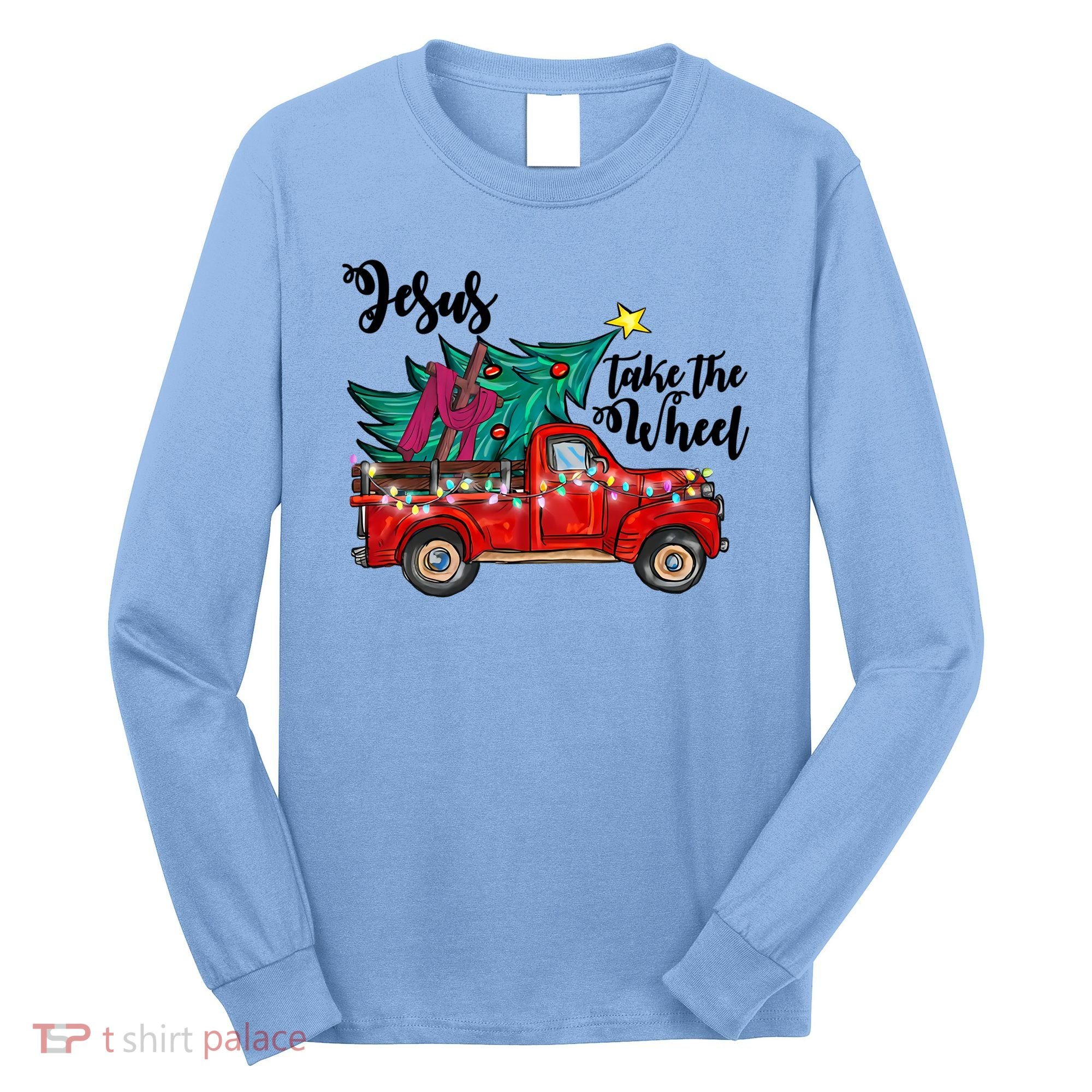 Jesus Take The Wheel Red Truck Christmas Tree Christian Xmas Gift Long Sleeve Shirt