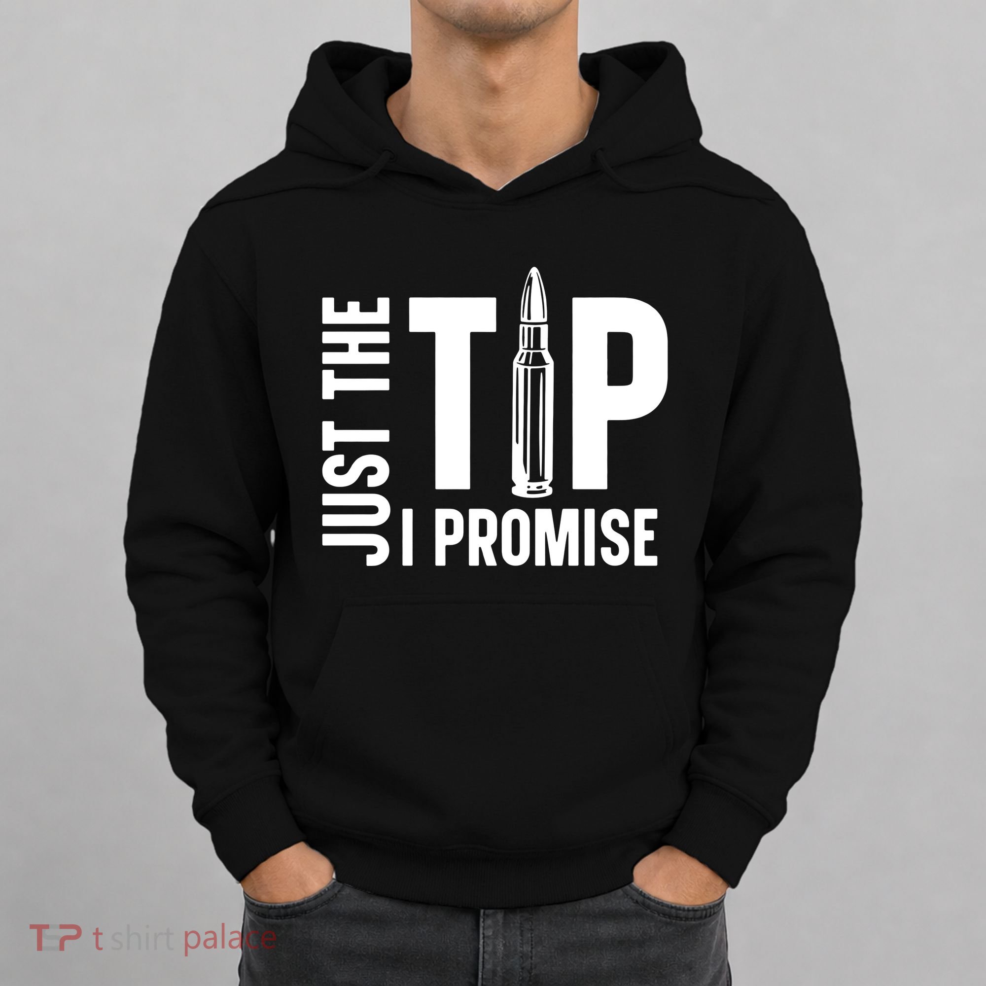 Just The Tip I Promise Bullet Gun Hoodie